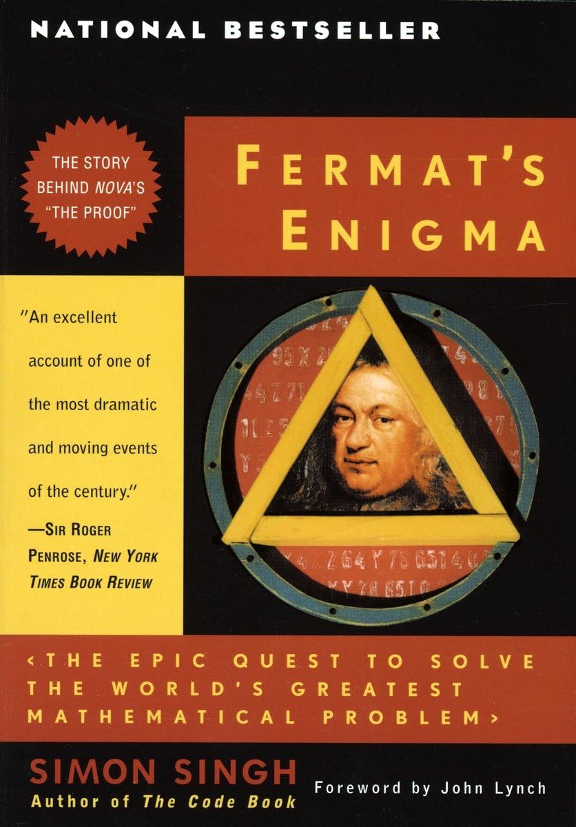 Fermat’s Enigma: The Epic Quest to Solve the World’s Greatest Mathematical Problem Paperback – September 8, 1998 by Simon Singh (Author), John Lynch (Foreword)