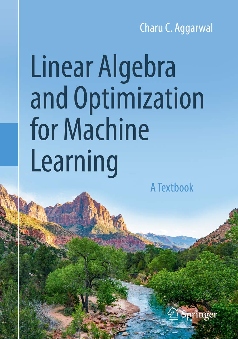 Linear Algebra and Optimization for Machine Learning: A Textboo